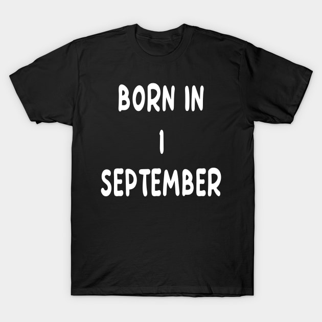 Born In 1 September T-Shirt by Fandie